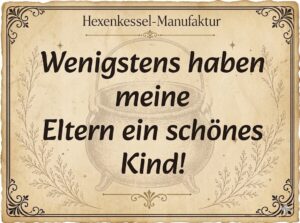 Wenigstens haben meine Eltern ein schönes Kind (H03)